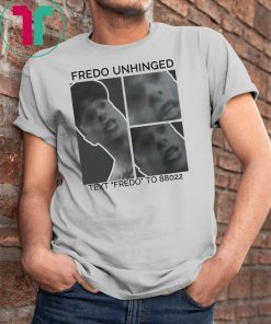 Fredo cuomo shirt Fredo unhinged T-Shirt