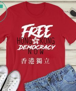 Free Hong Kong Democracy Now HK independence Flag T-Shirt