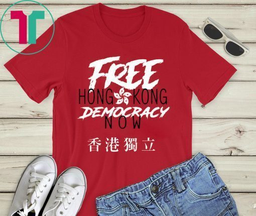 Free Hong Kong Democracy Now HK independence Flag T-Shirt