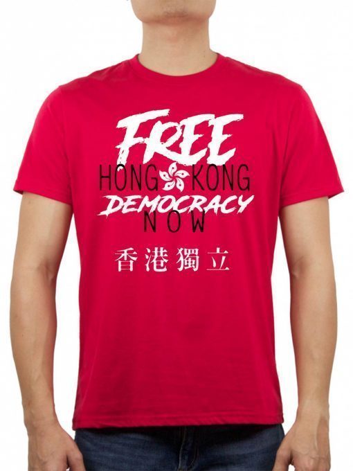 Free Hong Kong Democracy Now HK independence Flag T-Shirt