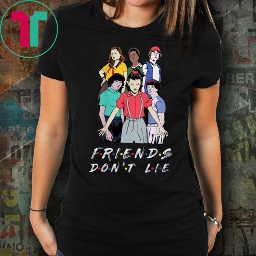 Friends Don't Lie Movie Lover Stranger Quote Gift T-Shirt