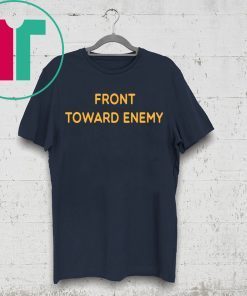 Front Toward Enemy Shirt