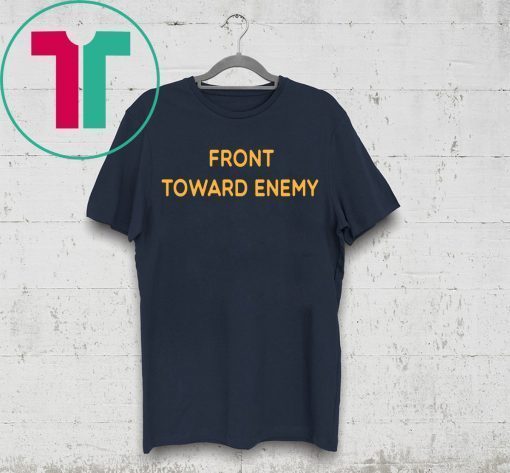 Front Toward Enemy Shirt