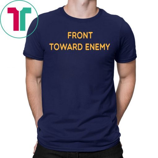 Front Toward Enemy Shirt