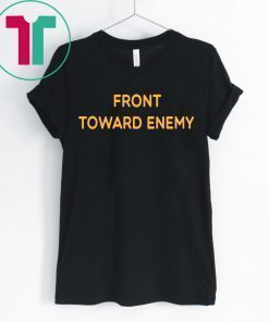 Front Toward Enemy Shirt