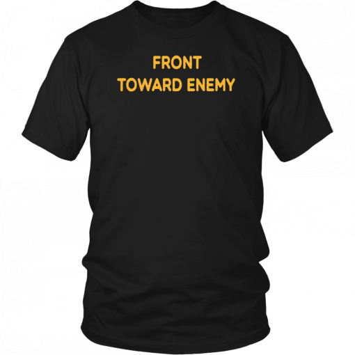 Front Toward Enemy Gift T-Shirt