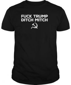 Fuck Trump Ditch Mitch T-Shirt
