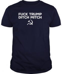 Fuck Trump Ditch Mitch T-Shirts