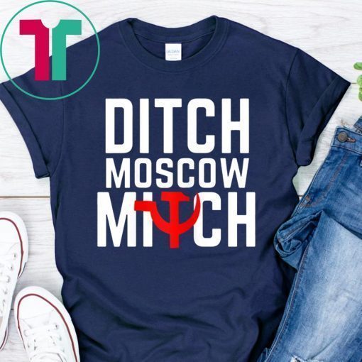 Funny Anti Trump Russia Shirt Ditch Moscow Mitch Traitor T-Shirt