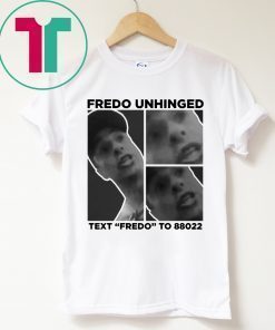 Funny Fredo Unhinged T-Shirt