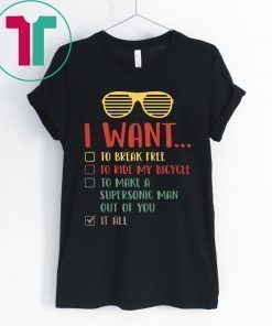 Funny I Want It All Music Shirt For Music Lover Gift T-Shirt