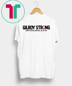 Gilroy California Strong July 28 2019 T-Shirt