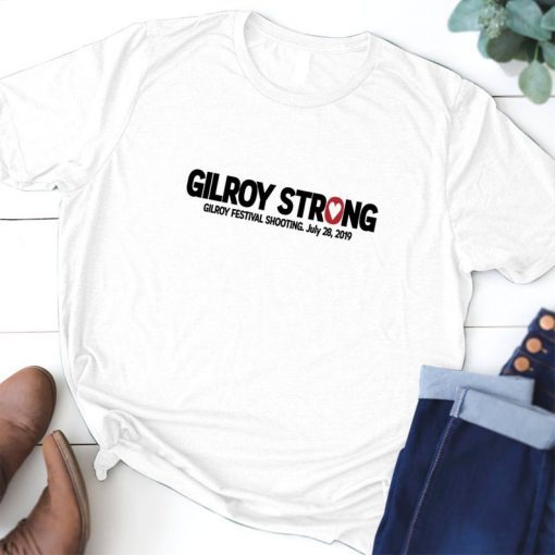 Gilroy California Strong July 28 2019 T-Shirt