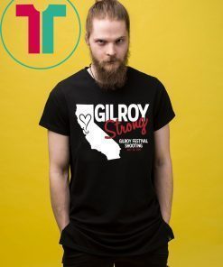 Gilroy Strong Gilroy Festival Shooting July 28 2019 T-Shirt