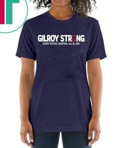 Gilroy Strong July 28 2019 T-Shirt