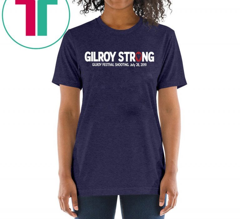 Gilroy Strong July 28 2019 T-Shirt