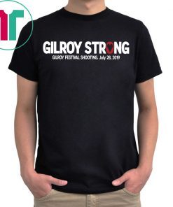 Gilroy Strong July 28 2019 T-Shirt