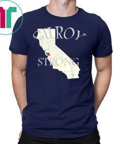 Gilroy Strong Shirt #GilroyStrong California Shirt