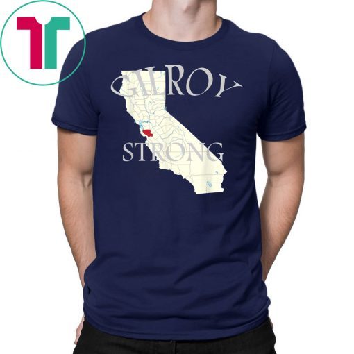 Gilroy Strong Shirt #GilroyStrong California Shirt