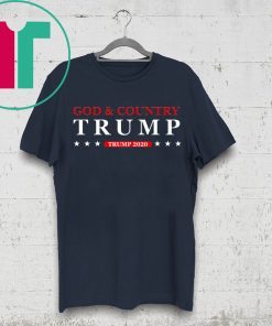 God and Country Trump 2020 Tee Shirt