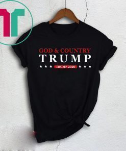 God and Country Trump 2020 Tee Shirt