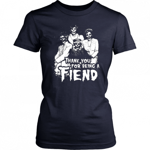 Golden Ghouls Halloween Thank You for Being a Fiend 2019 T-Shirt