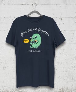 Gone But Not Forgotten RIP Gallbladder Tee Shirt