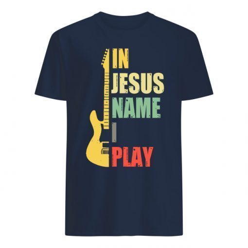 Guitar In Jesus Name I Play Shirts