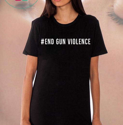 Gun Control Shirt We Can End Gun Violence T-Shirt