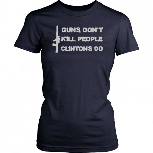 Guns DonKill People Clintons Do Tee Shirt