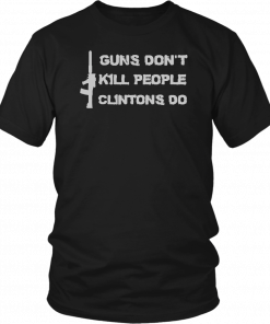 Guns DonKill People Clintons Do Tee Shirt