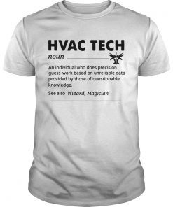 HVAC Tech Noun An Individual Who Does Precision GuessWork Based On Unreliable Data T-Shirt