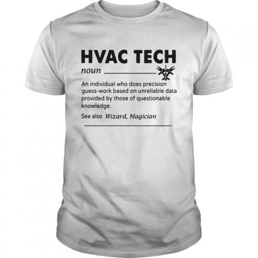 HVAC Tech Noun An Individual Who Does Precision GuessWork Based On Unreliable Data T-Shirt