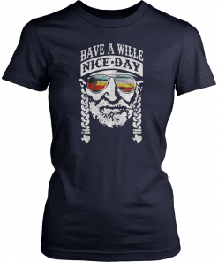 Have A Willie Nice Day Funny Tee Shirt