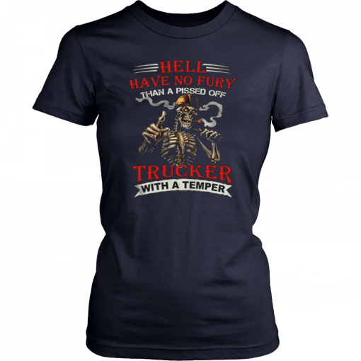 Hell have no fury than a pissed off Trucker Skeleton 2019 T-Shirt