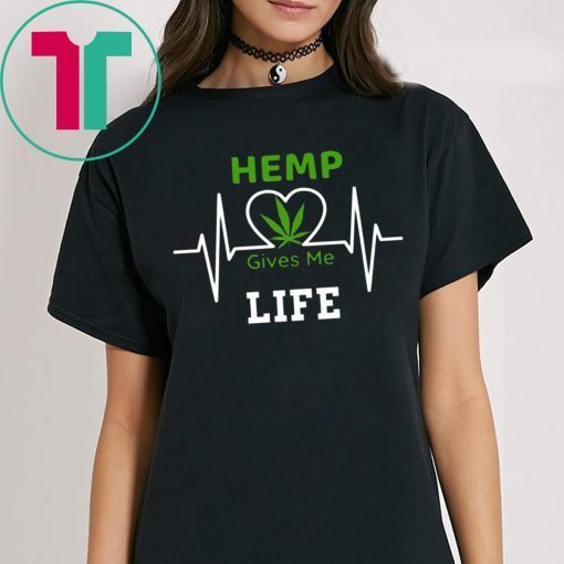 Hemp CBD Cannibidiol Gives Me Life Shirt