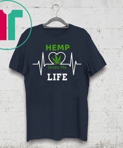 Hemp CBD Cannibidiol Gives Me Life Shirt