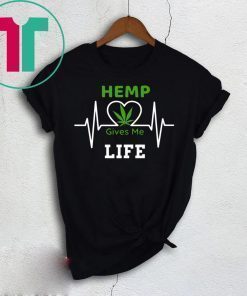 Hemp CBD Cannibidiol Gives Me Life Shirt