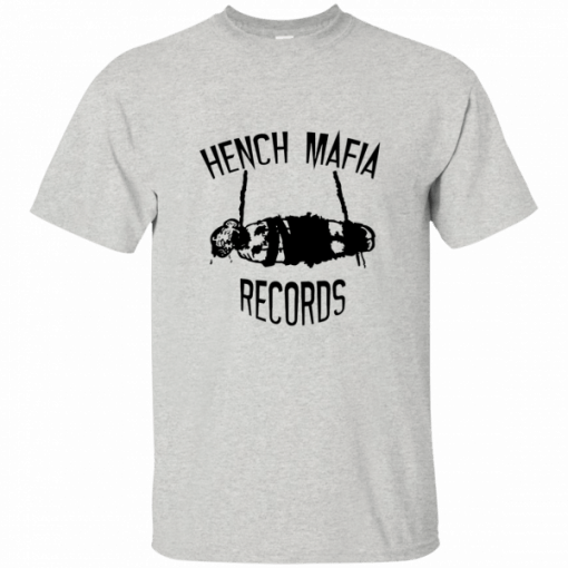 Hench mafia records shirts