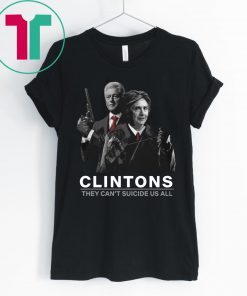 Hillary And Bill Clintons They Can’t Suicide Us All Funny T-Shirt