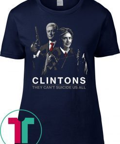 Hillary Clintons Shirt They Can't Suicide Us All Clintons Shirt