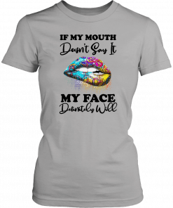 Hippie piece lips if my mouth doesnt say it my face definitely will Tee Shirt