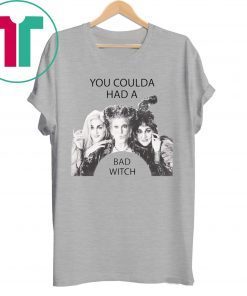 Hocus Pocus You Coulda had a Bad Witch Halloween T-Shirt
