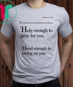 Holy Enough To Pray For You Lovely Mimi Tee Shirt