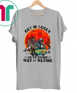 Horror Characters get in loser we’re going trick or treating t-shirt