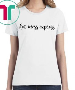 Hot mess express t-shirt