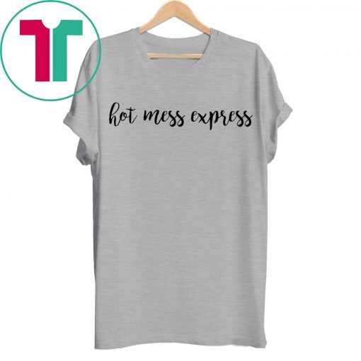 Hot mess express t-shirt