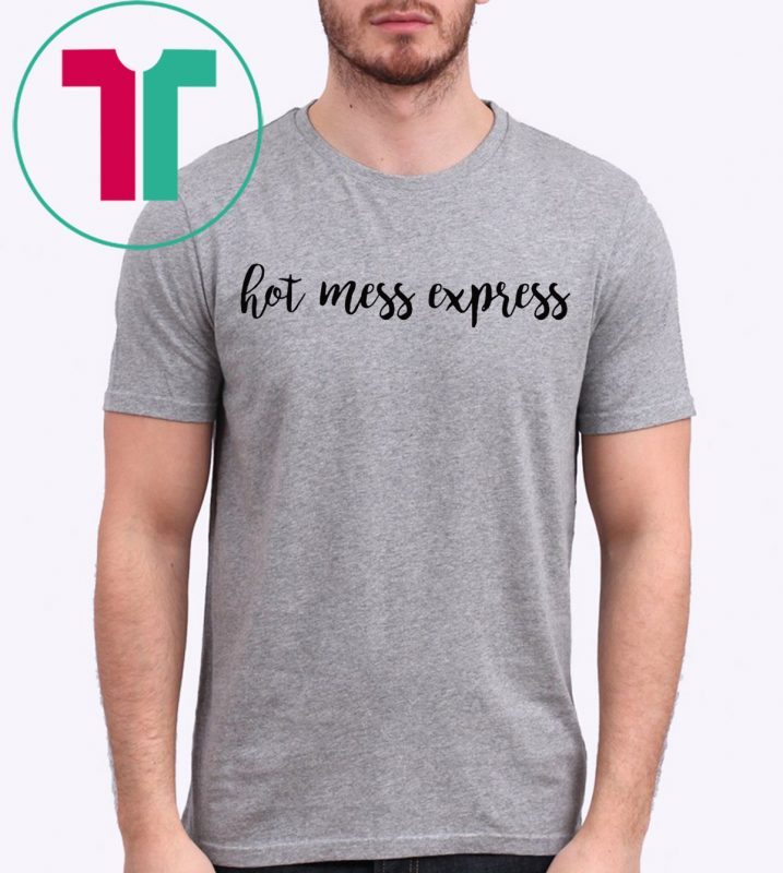 Hot mess express t-shirt