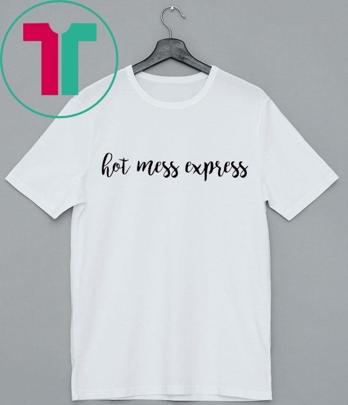 Hot mess express t-shirt