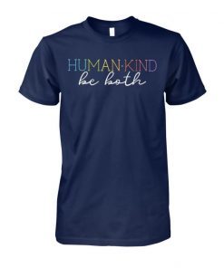 Humankind be both shirt and unisex long sleeve, women’s tank top Shirt